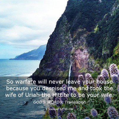 Picture 03 - 2 Samuel 12:10 GW - So warfare will never leave your house because - Bible Verse Picture