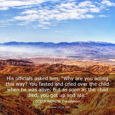Picture 03 - 2 Samuel 12:21 GW - His officials asked him, “Why are you acting - Bible Verse Picture