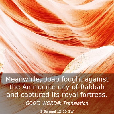 Picture 03 - 2 Samuel 12:26 GW - Meanwhile, Joab fought against the Ammonite city - Bible Verse Picture
