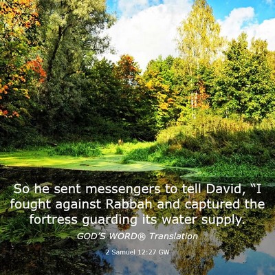 Picture 03 - 2 Samuel 12:27 GW - So he sent messengers to tell David, “I fought - Bible Verse Picture