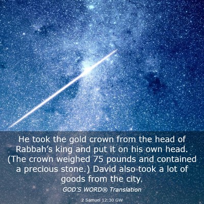 Picture 03 - 2 Samuel 12:30 GW - He took the gold crown from the head of - Bible Verse Picture
