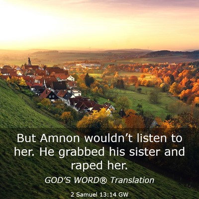 Picture 03 - 2 Samuel 13:14 GW - But Amnon wouldn’t listen to her. He grabbed - Bible Verse Picture