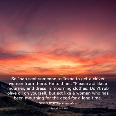 Picture 03 - 2 Samuel 14:2 GW - So Joab sent someone to Tekoa to get a clever - Bible Verse Picture