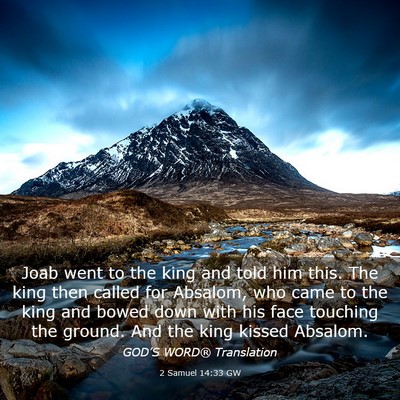 Picture 03 - 2 Samuel 14:33 GW - Joab went to the king and told him this. The king - Bible Verse Picture