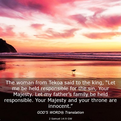 Picture 03 - 2 Samuel 14:9 GW - The woman from Tekoa said to the king, “Let me - Bible Verse Picture