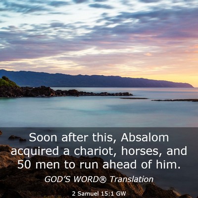 Picture 03 - 2 Samuel 15:1 GW - Soon after this, Absalom acquired a chariot, - Bible Verse Picture