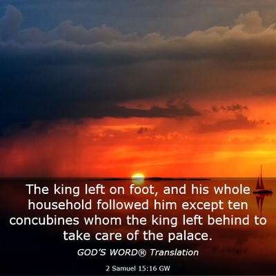 Picture 03 - 2 Samuel 15:16 GW - The king left on foot, and his whole household - Bible Verse Picture