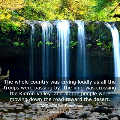 Picture 03 - 2 Samuel 15:23 GW - The whole country was crying loudly as all the - Bible Verse Picture