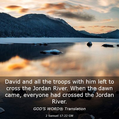 Picture 03 - 2 Samuel 17:22 GW - David and all the troops with him left to cross - Bible Verse Picture
