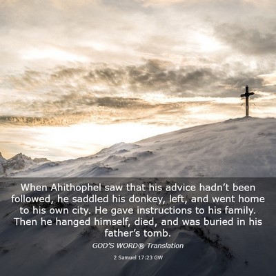 Picture 03 - 2 Samuel 17:23 GW - When Ahithophel saw that his advice hadn’t been - Bible Verse Picture