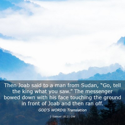 Picture 03 - 2 Samuel 18:21 GW - Then Joab said to a man from Sudan, “Go, tell - Bible Verse Picture