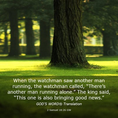 Picture 03 - 2 Samuel 18:26 GW - When the watchman saw another man running, the - Bible Verse Picture