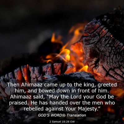 Picture 03 - 2 Samuel 18:28 GW - Then Ahimaaz came up to the king, greeted him, - Bible Verse Picture