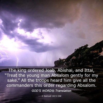 Picture 03 - 2 Samuel 18:5 GW - The king ordered Joab, Abishai, and Ittai, - Bible Verse Picture