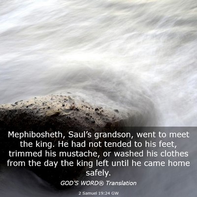 Picture 03 - 2 Samuel 19:24 GW - Mephibosheth, Saul’s grandson, went to meet the - Bible Verse Picture