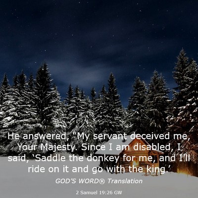 Picture 03 - 2 Samuel 19:26 GW - He answered, “My servant deceived me, Your - Bible Verse Picture