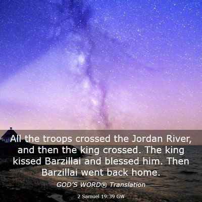 Picture 03 - 2 Samuel 19:39 GW - All the troops crossed the Jordan River, and then - Bible Verse Picture
