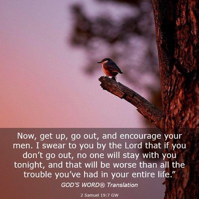 Picture 03 - 2 Samuel 19:7 GW - Now, get up, go out, and encourage your men. I - Bible Verse Picture