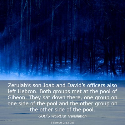 Picture 03 - 2 Samuel 2:13 GW - Zeruiah’s son Joab and David’s officers also - Bible Verse Picture