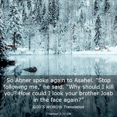 Picture 03 - 2 Samuel 2:22 GW - So Abner spoke again to Asahel. “Stop following - Bible Verse Picture