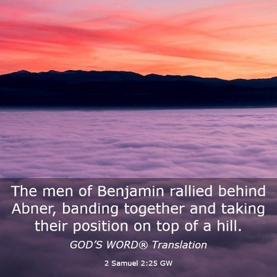 Picture 03 - 2 Samuel 2:25 GW - The men of Benjamin rallied behind Abner, banding - Bible Verse Picture