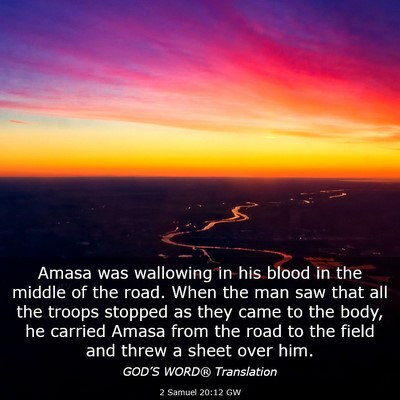 Picture 03 - 2 Samuel 20:12 GW - Amasa was wallowing in his blood in the middle of - Bible Verse Picture
