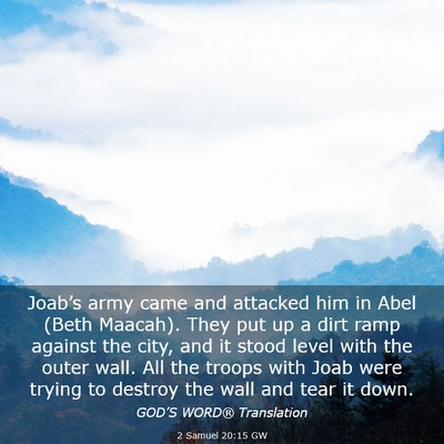 Picture 03 - 2 Samuel 20:15 GW - Joab’s army came and attacked him in Abel (Beth - Bible Verse Picture