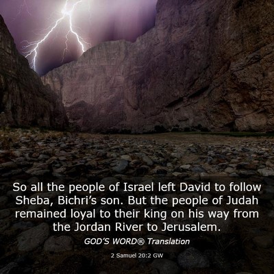 Picture 03 - 2 Samuel 20:2 GW - So all the people of Israel left David to follow - Bible Verse Picture