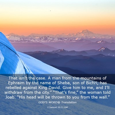 Picture 03 - 2 Samuel 20:21 GW - That isn’t the case. A man from the mountains - Bible Verse Picture