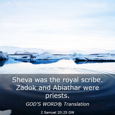 Picture 03 - 2 Samuel 20:25 GW - Sheva was the royal scribe. Zadok and Abiathar - Bible Verse Picture