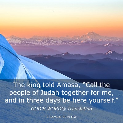 Picture 03 - 2 Samuel 20:4 GW - The king told Amasa, “Call the people of Judah - Bible Verse Picture
