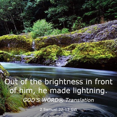 Picture 03 - 2 Samuel 22:13 GW - Out of the brightness in front of him, he made - Bible Verse Picture
