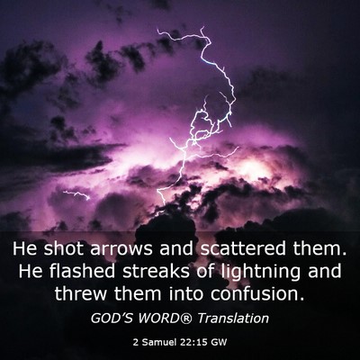 Picture 03 - 2 Samuel 22:15 GW - He shot arrows and scattered them. He flashed - Bible Verse Picture