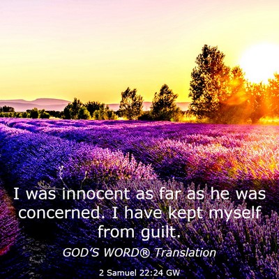 Picture 03 - 2 Samuel 22:24 GW - I was innocent as far as he was concerned. I have - Bible Verse Picture