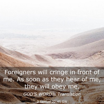 Picture 03 - 2 Samuel 22:45 GW - Foreigners will cringe in front of me. As soon as - Bible Verse Picture