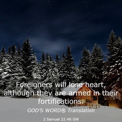 Picture 03 - 2 Samuel 22:46 GW - Foreigners will lose heart, although they are - Bible Verse Picture