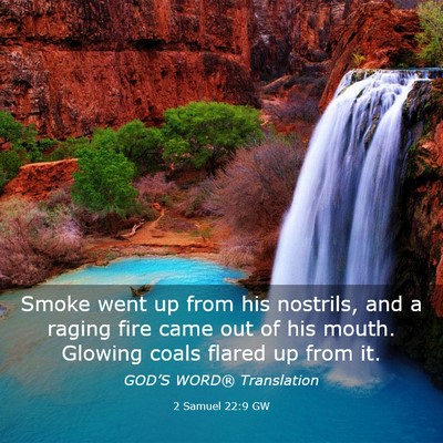 Picture 03 - 2 Samuel 22:9 GW - Smoke went up from his nostrils, and a raging - Bible Verse Picture