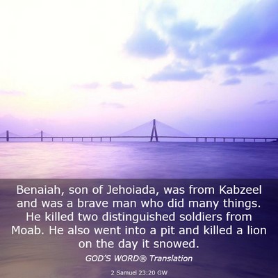 Picture 03 - 2 Samuel 23:20 GW - Benaiah, son of Jehoiada, was from Kabzeel and - Bible Verse Picture