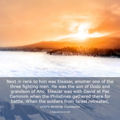 Picture 03 - 2 Samuel 23:9 GW - Next in rank to him was Eleazar, another one of - Bible Verse Picture