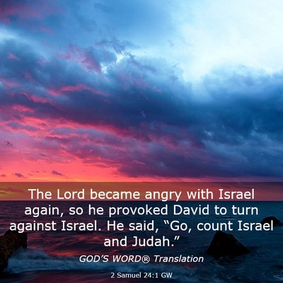 Picture 03 - 2 Samuel 24:1 GW - The Lord became angry with Israel again, so he - Bible Verse Picture