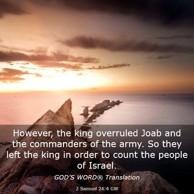 Picture 03 - 2 Samuel 24:4 GW - However, the king overruled Joab and the - Bible Verse Picture
