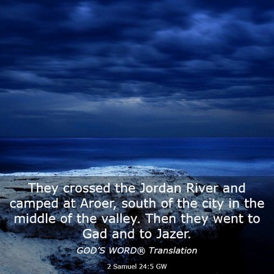 Picture 03 - 2 Samuel 24:5 GW - They crossed the Jordan River and camped at - Bible Verse Picture