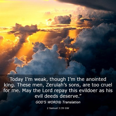 Picture 03 - 2 Samuel 3:39 GW - Today I’m weak, though I’m the anointed king. - Bible Verse Picture