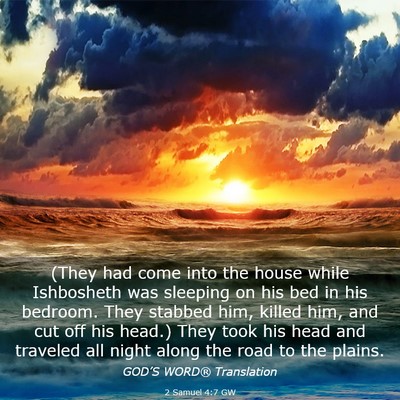 Picture 03 - 2 Samuel 4:7 GW - (They had come into the house while Ishbosheth - Bible Verse Picture