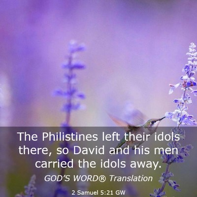 Picture 03 - 2 Samuel 5:21 GW - The Philistines left their idols there, so David - Bible Verse Picture