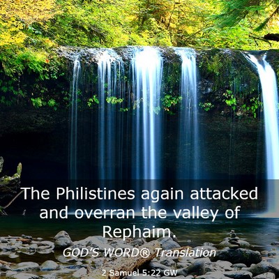 Picture 03 - 2 Samuel 5:22 GW - The Philistines again attacked and overran the - Bible Verse Picture