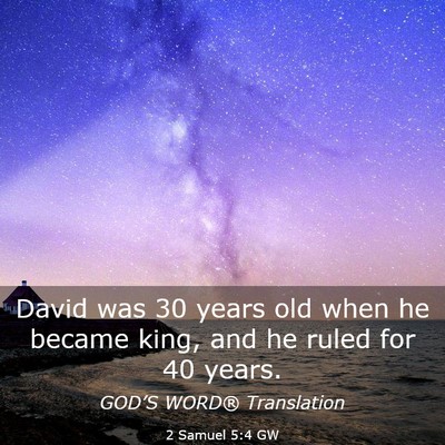 Picture 03 - 2 Samuel 5:4 GW - David was 30 years old when he became king, and - Bible Verse Picture