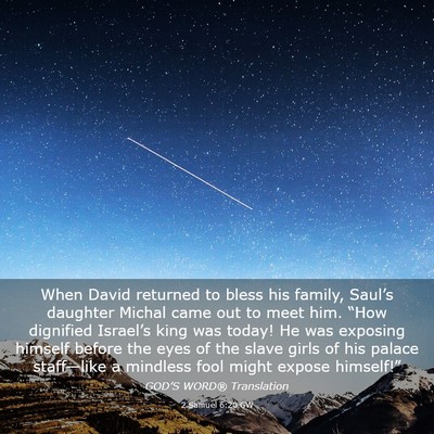 Picture 03 - 2 Samuel 6:20 GW - When David returned to bless his family, Saul’s - Bible Verse Picture