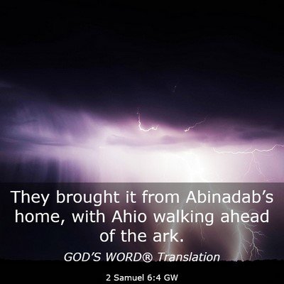 Picture 03 - 2 Samuel 6:4 GW - They brought it from Abinadab’s home, with Ahio - Bible Verse Picture