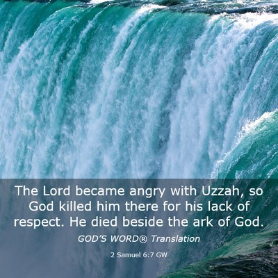 Picture 03 - 2 Samuel 6:7 GW - The Lord became angry with Uzzah, so God killed - Bible Verse Picture